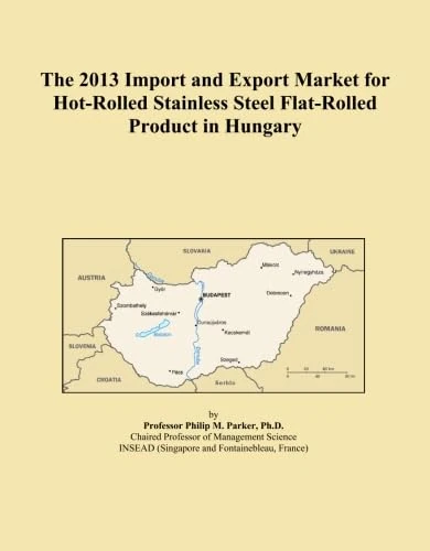 The 2013 Import and Export Market for Hot-Rolled Stainless Steel Flat-Rolled Product in Hungary