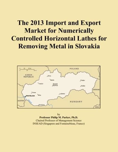 The 2013 Import and Export Market for Numerically Controlled Horizontal Lathes for Removing Metal in Slovakia