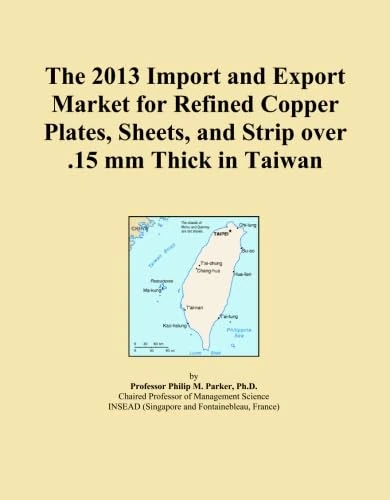 The 2013 Import and Export Market for Refined Copper Plates, Sheets, and Strip over .15 mm Thick in Taiwan