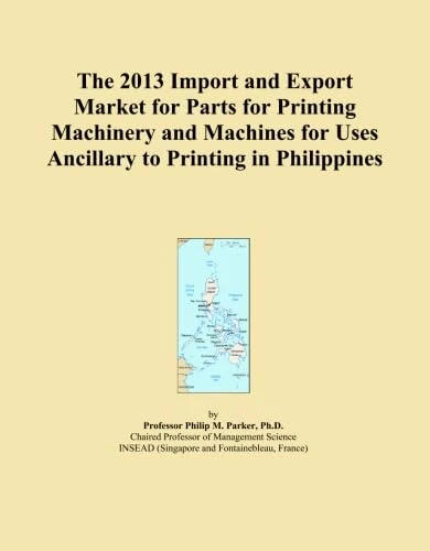 The 2013 Import and Export Market for Parts for Printing Machinery and Machines for Uses Ancillary to Printing in Philippines