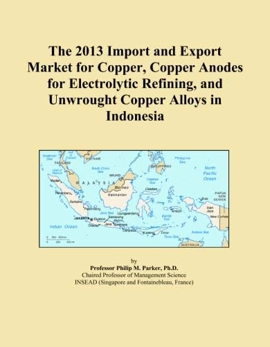 The 2013 Import and Export Market for Copper, Copper Anodes for Electrolytic Refining, and Unwrought Copper Alloys in Indonesia