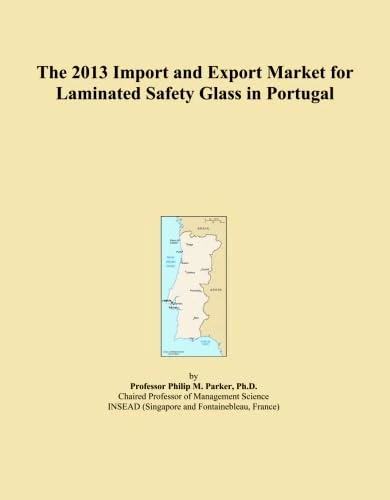 The 2013 Import and Export Market for Laminated Safety Glass in Portugal