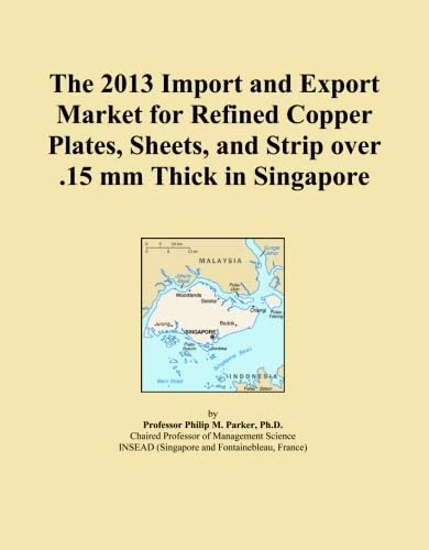 The 2013 Import and Export Market for Refined Copper Plates, Sheets, and Strip over .15 mm Thick in Singapore
