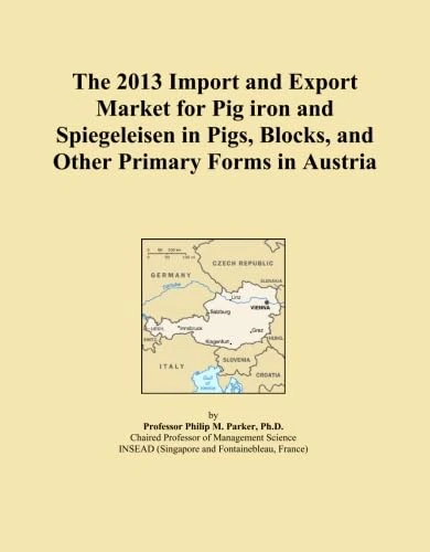The 2013 Import and Export Market for Pig iron and Spiegeleisen in Pigs, Blocks, and Other Primary Forms in Austria