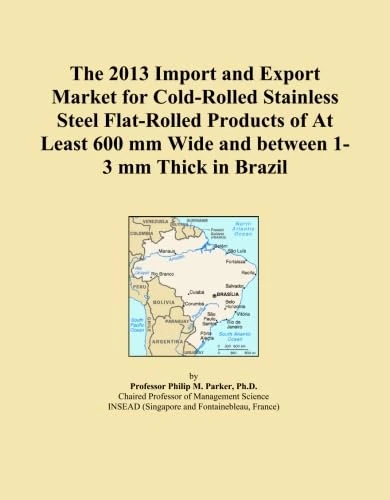 The 2013 Import and Export Market for Cold-Rolled Stainless Steel Flat-Rolled Products of At Least 600 mm Wide and between 1-3 mm Thick in Brazil