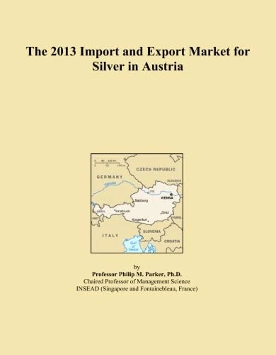 The 2013 Import and Export Market for Silver in Austria