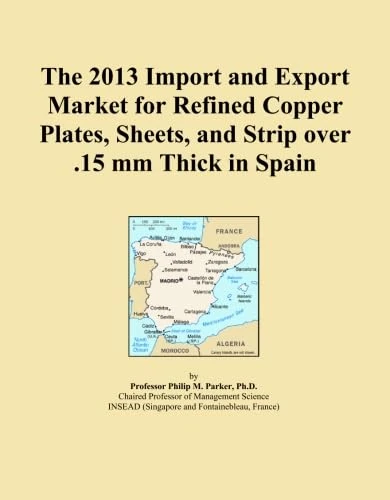 The 2013 Import and Export Market for Refined Copper Plates, Sheets, and Strip over .15 mm Thick in Spain