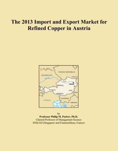 The 2013 Import and Export Market for Refined Copper in Austria