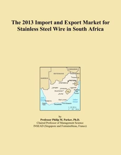 The 2013 Import and Export Market for Stainless Steel Wire in South Africa