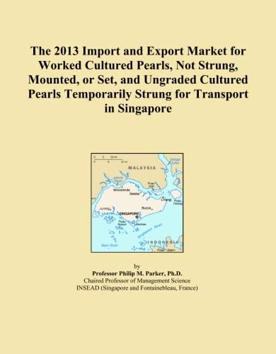 The 2013 Import and Export Market for Worked Cultured Pearls, Not Strung, Mounted, or Set, and Ungraded Cultured Pearls Temporarily Strung for Transport in Singapore