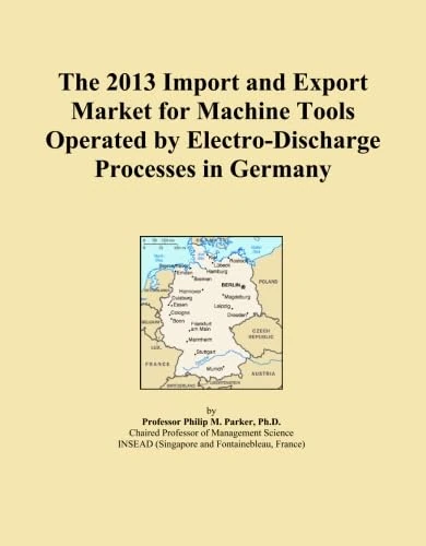 The 2013 Import and Export Market for Machine Tools Operated by Electro-Discharge Processes in Germany
