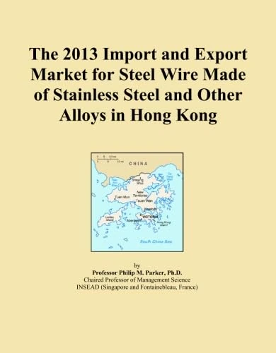 The 2013 Import and Export Market for Steel Wire Made of Stainless Steel and Other Alloys in Hong Kong