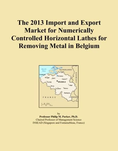 The 2013 Import and Export Market for Numerically Controlled Horizontal Lathes for Removing Metal in Belgium