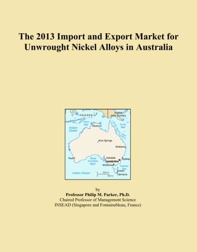 2013 Import Export Market Unwrought Nickel Alloys Australia