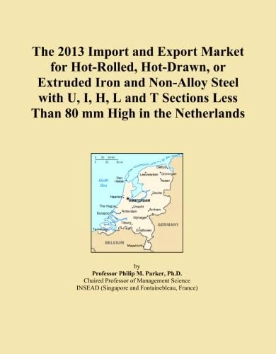 The 2013 Import and Export Market for Hot-Rolled, Hot-Drawn, or Extruded Iron and Non-Alloy Steel with U, I, H, L and T Sections Less Than 80 mm High in the Netherlands