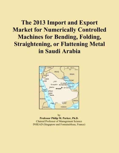 2013 Import Export Market Numerically Controlled Metal Bending Machines Saudi Arabia