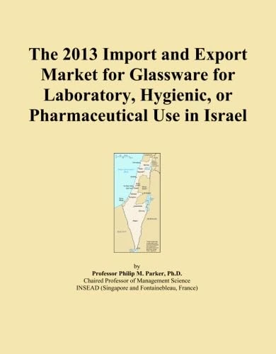 The 2013 Import and Export Market for Glassware for Laboratory, Hygienic, or Pharmaceutical Use in Israel