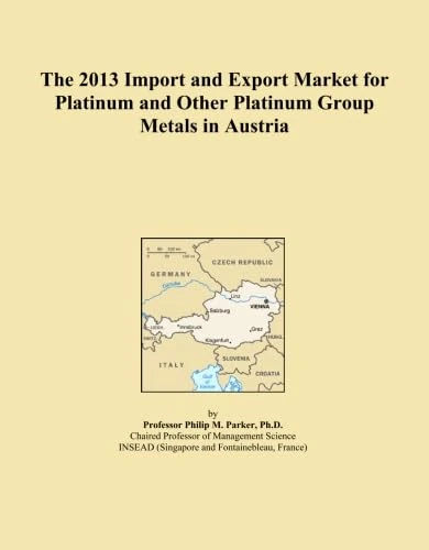 The 2013 Import and Export Market for Platinum and Other Platinum Group Metals in Austria
