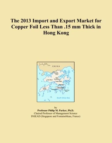 The 2013 Import and Export Market for Copper Foil Less Than .15 mm Thick in Hong Kong