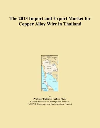 The 2013 Import and Export Market for Copper Alloy Wire in Thailand