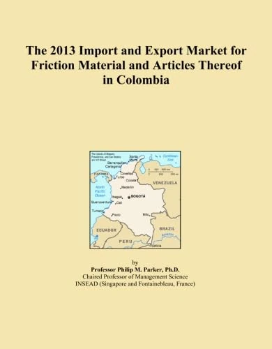 The 2013 Import and Export Market for Friction Material and Articles Thereof in Colombia