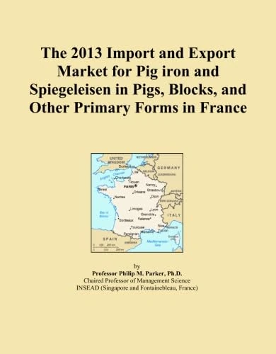 The 2013 Import and Export Market for Pig iron and Spiegeleisen in Pigs, Blocks, and Other Primary Forms in France