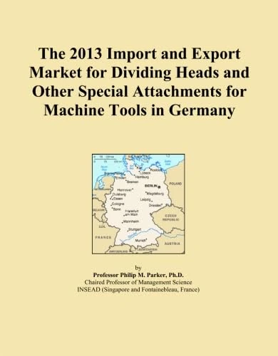 The 2013 Import and Export Market for Dividing Heads and Other Special Attachments for Machine Tools in Germany