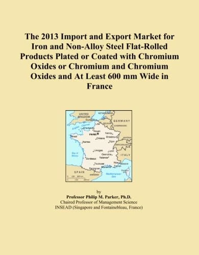 The 2013 Import and Export Market for Iron and Non-Alloy Steel Flat-Rolled Products Plated or Coated with Chromium Oxides or Chromium and Chromium Oxides and At Least 600 mm Wide in France