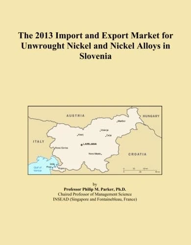 The 2013 Import and Export Market for Unwrought Nickel and Nickel Alloys in Slovenia