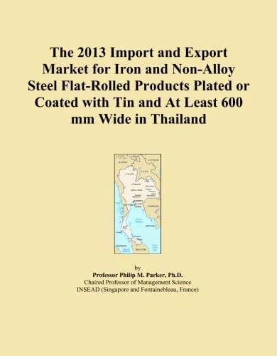 The 2013 Import and Export Market for Iron and Non-Alloy Steel Flat-Rolled Products Plated or Coated with Tin and At Least 600 mm Wide in Thailand