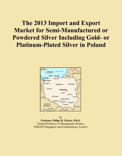 The 2013 Import and Export Market for Semi-Manufactured or Powdered Silver Including Gold- or Platinum-Plated Silver in Poland