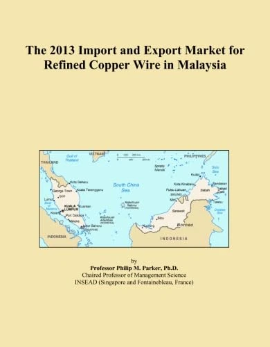 The 2013 Import and Export Market for Refined Copper Wire in Malaysia