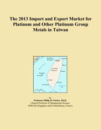 The 2013 Import and Export Market for Platinum and Other Platinum Group Metals in Taiwan