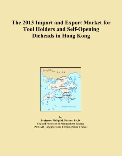 The 2013 Import and Export Market for Tool Holders and Self-Opening Dieheads in Hong Kong