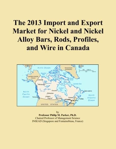 The 2013 Import and Export Market for Nickel and Nickel Alloy Bars, Rods, Profiles, and Wire in Canada