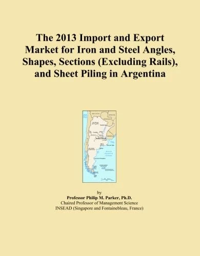 The 2013 Import and Export Market for Iron and Steel Angles, Shapes, Sections (Excluding Rails), and Sheet Piling in Argentina