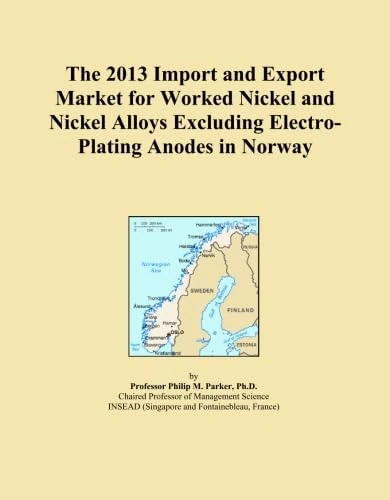 The 2013 Import and Export Market for Worked Nickel and Nickel Alloys Excluding Electro-Plating Anodes in Norway