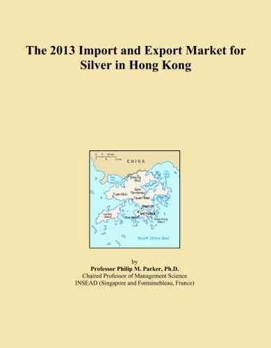 The 2013 Import and Export Market for Silver in Hong Kong