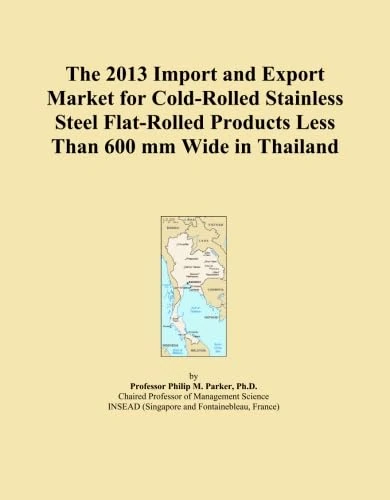 The 2013 Import and Export Market for Cold-Rolled Stainless Steel Flat-Rolled Products Less Than 600 mm Wide in Thailand