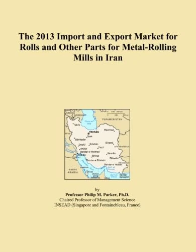 The 2013 Import and Export Market for Rolls and Other Parts for Metal-Rolling Mills in Iran