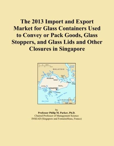 The 2013 Import and Export Market for Glass Containers Used to Convey or Pack Goods, Glass Stoppers, and Glass Lids and Other Closures in Singapore