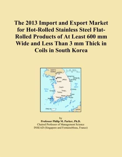 The 2013 Import and Export Market for Hot-Rolled Stainless Steel Flat-Rolled Products of At Least 600 mm Wide and Less Than 3 mm Thick in Coils in South Korea