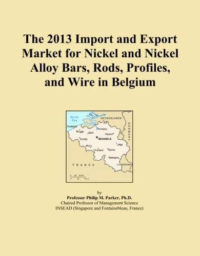 The 2013 Import and Export Market for Nickel and Nickel Alloy Bars, Rods, Profiles, and Wire in Belgium