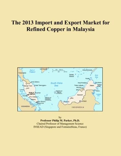 The 2013 Import and Export Market for Refined Copper in Malaysia