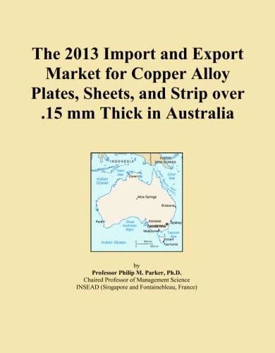 The 2013 Import and Export Market for Copper Alloy Plates, Sheets, and Strip over .15 mm Thick in Australia