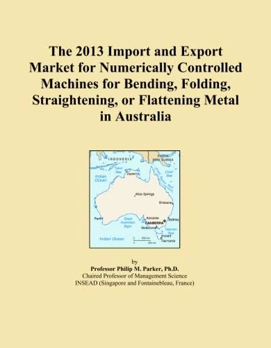 The 2013 Import and Export Market for Numerically Controlled Machines for Bending, Folding, Straightening, or Flattening Metal in Australia