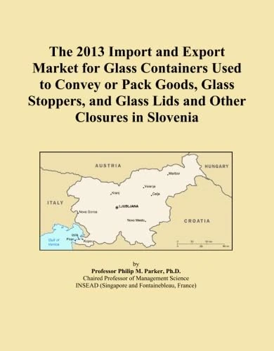 The 2013 Import and Export Market for Glass Containers Used to Convey or Pack Goods, Glass Stoppers, and Glass Lids and Other Closures in Slovenia