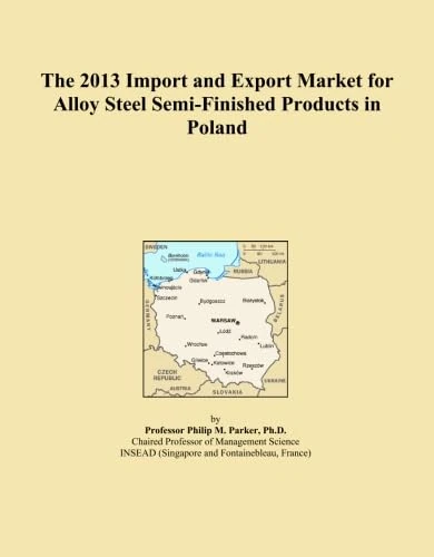 The 2013 Import and Export Market for Alloy Steel Semi-Finished Products in Poland