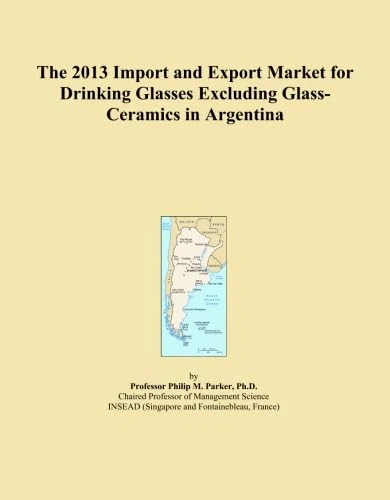 The 2013 Import and Export Market for Drinking Glasses Excluding Glass-Ceramics in Argentina