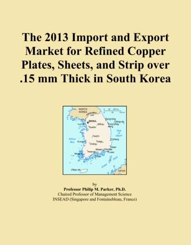 The 2013 Import and Export Market for Refined Copper Plates, Sheets, and Strip over .15 mm Thick in South Korea